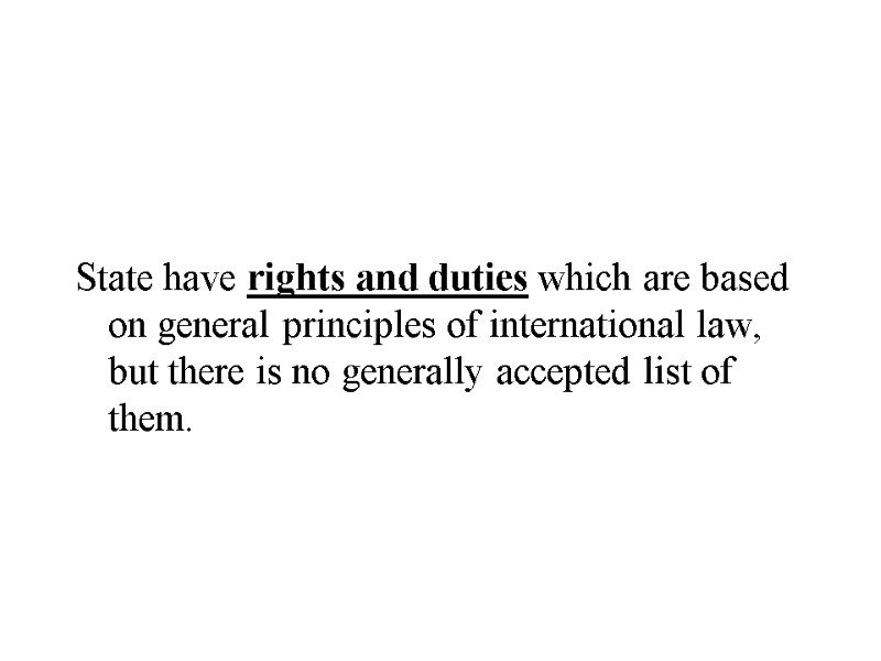 State have rights and duties which are based on general principles of international law,